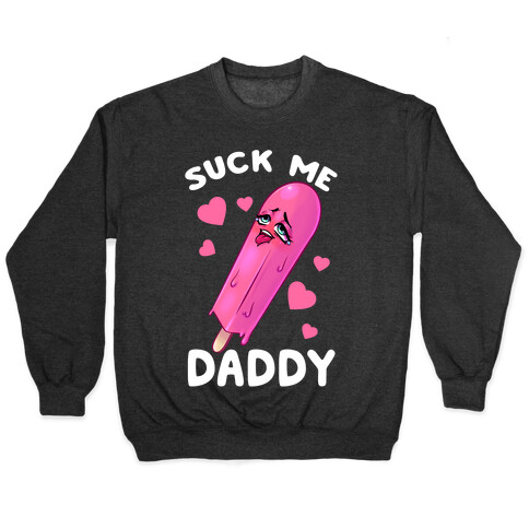 Suck Me Daddy Pullover