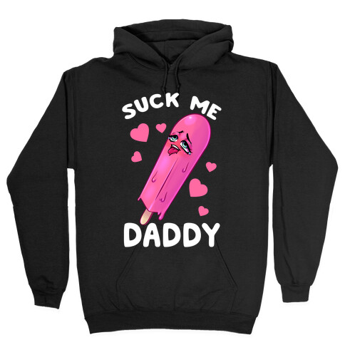 Suck Me Daddy Hooded Sweatshirt