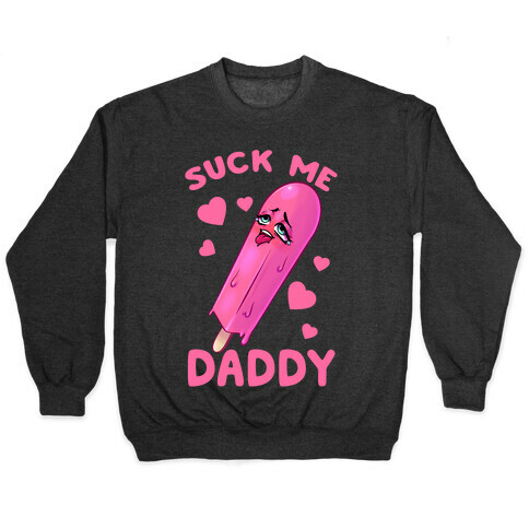 Suck Me Daddy Pullover