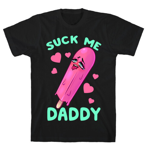 Suck Me Daddy T-Shirt