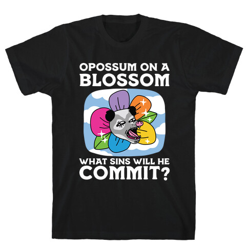 Opossum on a Blossom, What Sins Will He Commit? T-Shirt