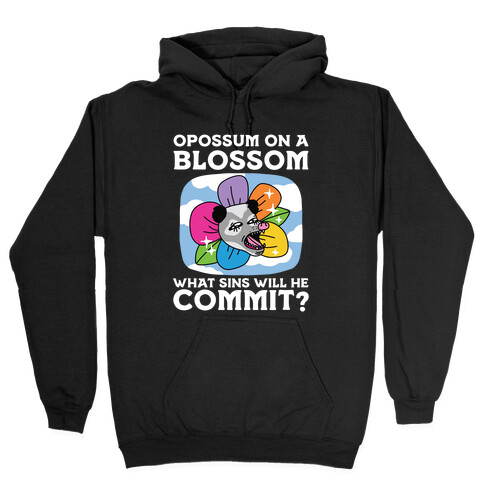 Opossum on a Blossom, What Sins Will He Commit? Hooded Sweatshirt