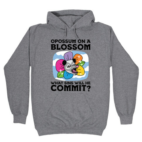 Opossum on a Blossom, What Sins Will He Commit? Hooded Sweatshirt