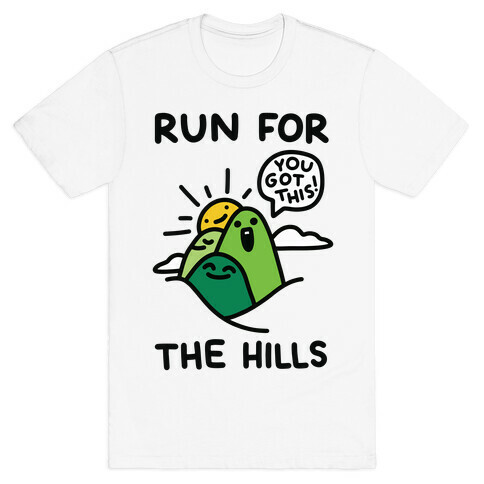 Run For The Hills T-Shirt
