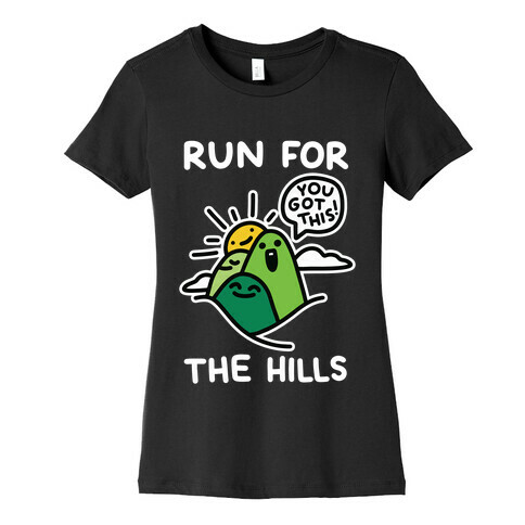 Run For The Hills Womens T-Shirt