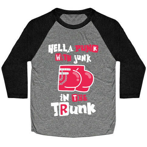 Hella Punk with Junk in the Trunk Baseball Tee