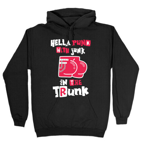 Hella Punk with Junk in the Trunk Hooded Sweatshirt