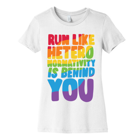 Run Like Heteronormativity Is Behind You Womens T-Shirt
