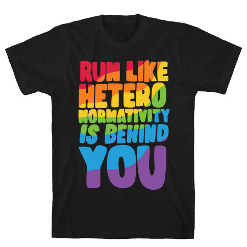 Run Like Heteronormativity Is Behind You T-Shirt