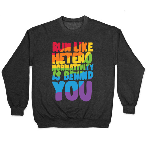 Run Like Heteronormativity Is Behind You Pullover