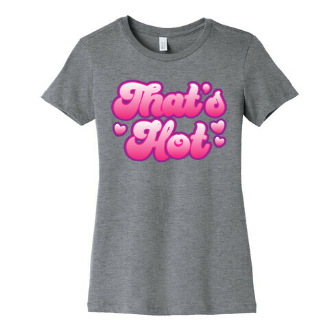 That's Hot Womens T-Shirt