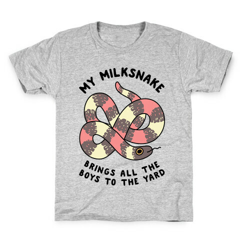 My Milk Snake Brings All The Boys To The Yard Kids T-Shirt