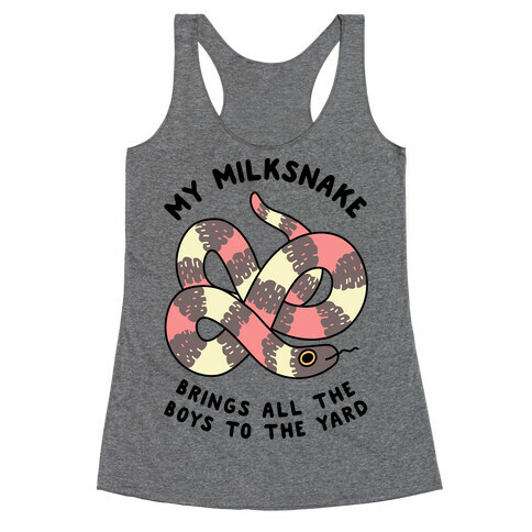 My Milk Snake Brings All The Boys To The Yard Racerback Tank Top