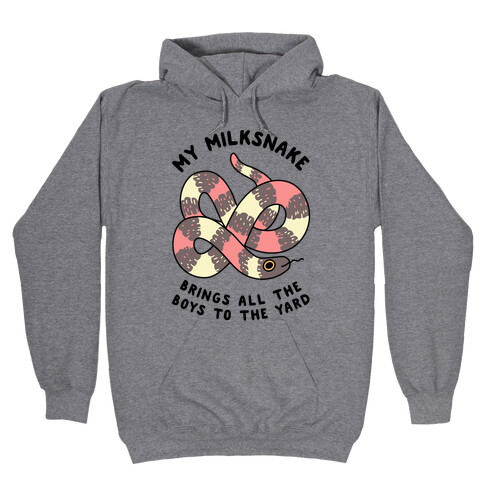 My Milk Snake Brings All The Boys To The Yard Hooded Sweatshirt