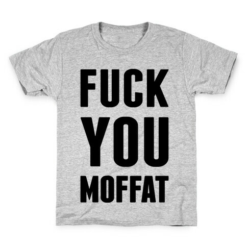 F*** You Moffat Kids T-Shirt