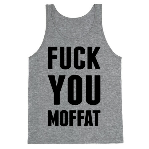 F*** You Moffat Tank Top