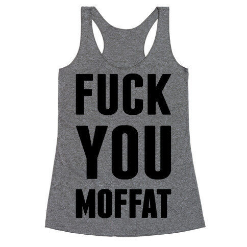 F*** You Moffat Racerback Tank Top