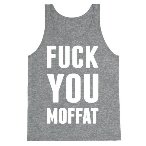 F*** You Moffat Tank Top