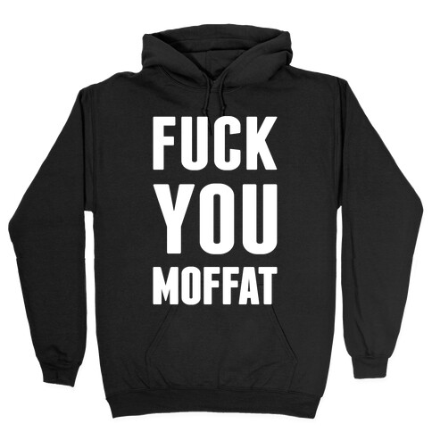 F*** You Moffat Hooded Sweatshirt