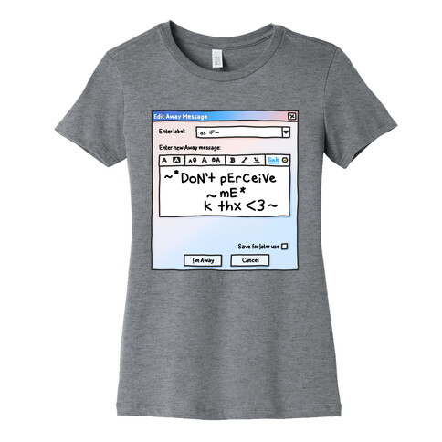 Don't Perceive Me AIM Away Message Womens T-Shirt