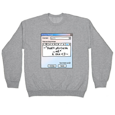 Don't Perceive Me AIM Away Message Pullover