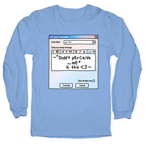 Don't Perceive Me AIM Away Message Long Sleeve T-Shirt