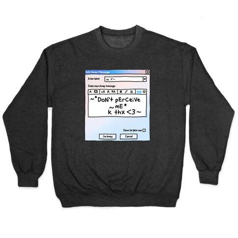 Don't Perceive Me AIM Away Message Pullover