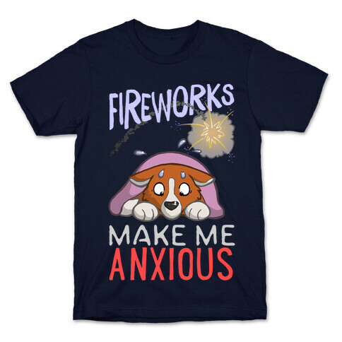 Fireworks Make Me Anxious T-Shirt