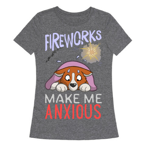 Fireworks Make Me Anxious Womens T-Shirt