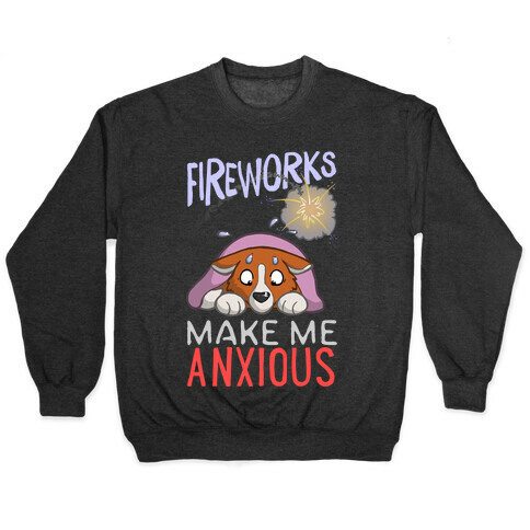 Fireworks Make Me Anxious Pullover