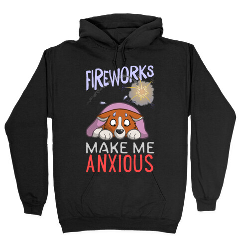 Fireworks Make Me Anxious Hooded Sweatshirt