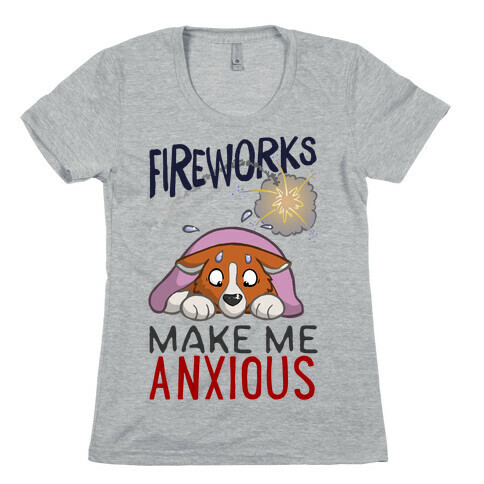 Fireworks Make Me Anxious Womens T-Shirt