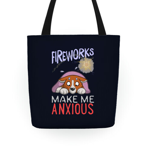 Fireworks Make Me Anxious Tote