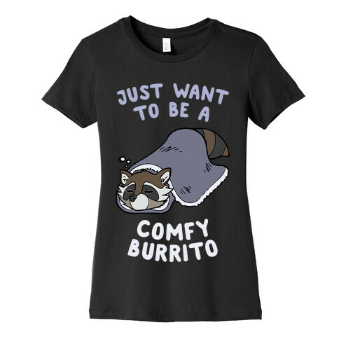 Just Want To Be A Comfy Raccoon Burrito Womens T-Shirt