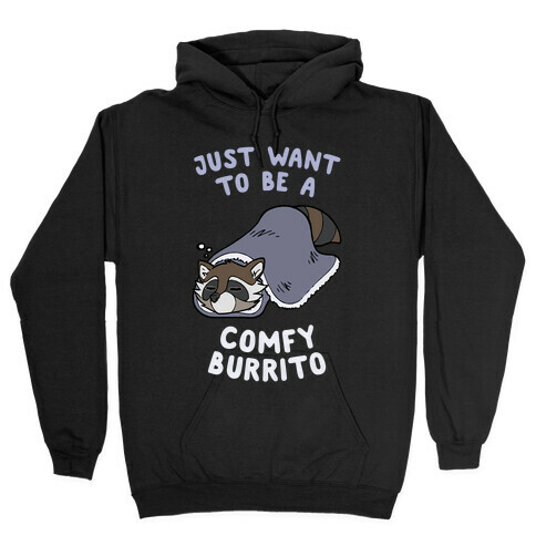 Just Want To Be A Comfy Raccoon Burrito Hooded Sweatshirt