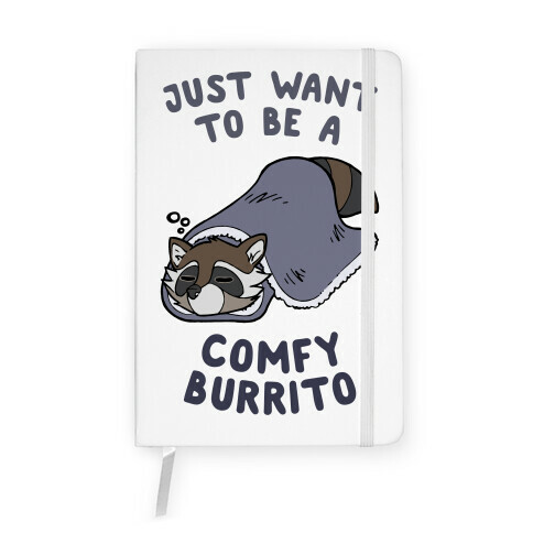 Just Want To Be A Comfy Raccoon Burrito Notebook