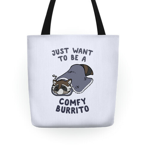 Just Want To Be A Comfy Raccoon Burrito Tote