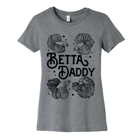 Betta Daddy Womens T-Shirt