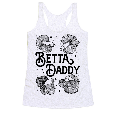 Betta Daddy Racerback Tank Top