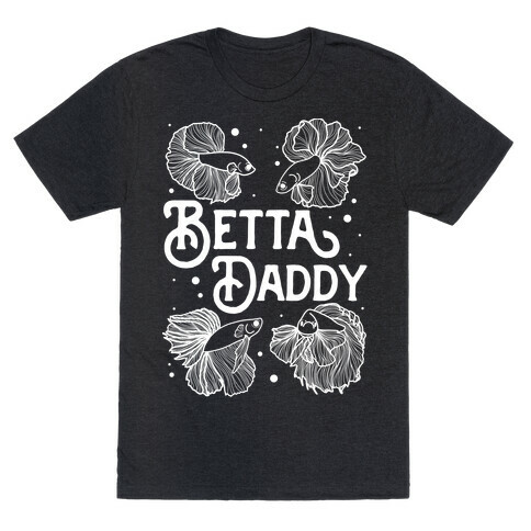 Betta Daddy T-Shirt