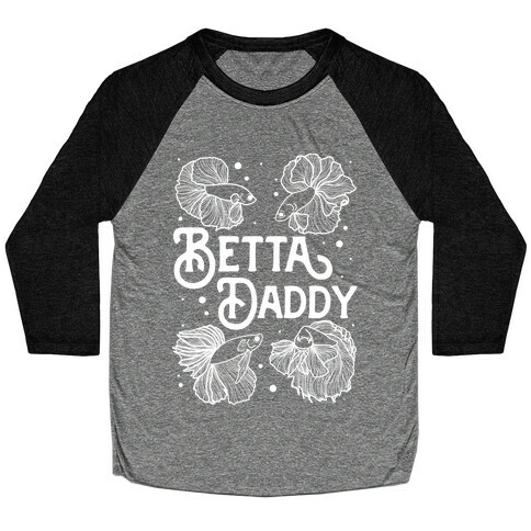 Betta Daddy Baseball Tee