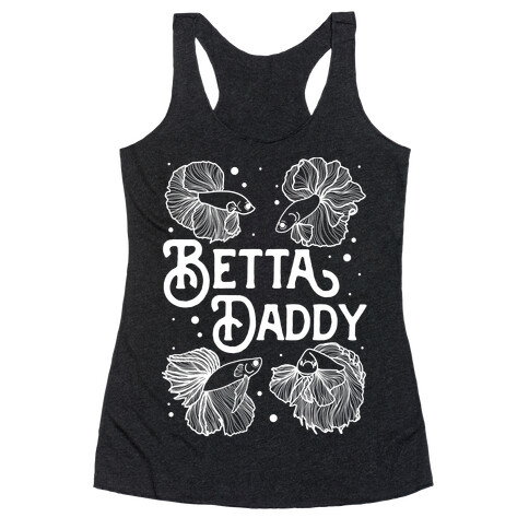 Betta Daddy Racerback Tank Top