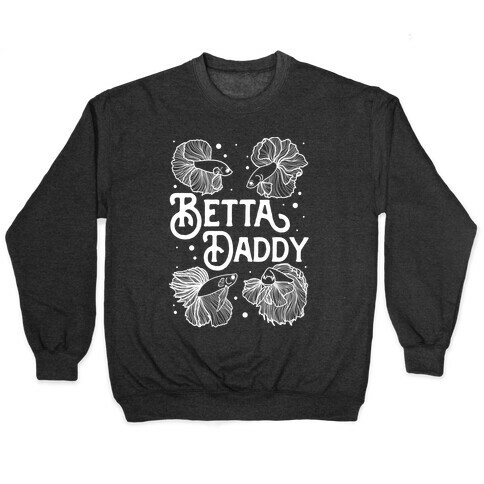 Betta Daddy Pullover