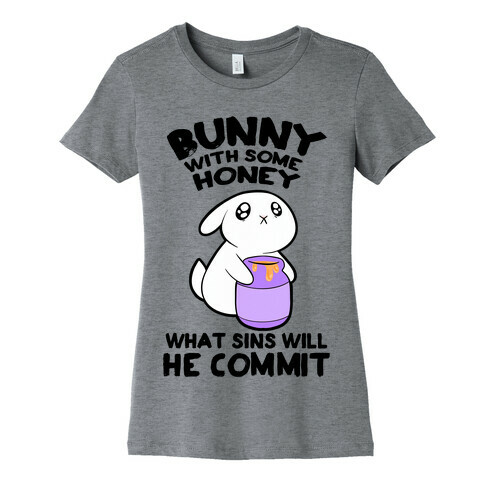 Boney With Some Honey What Sins Will He Commit Womens T-Shirt