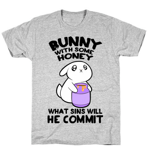 Boney With Some Honey What Sins Will He Commit T-Shirt