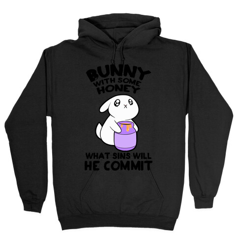 Boney With Some Honey What Sins Will He Commit Hooded Sweatshirt