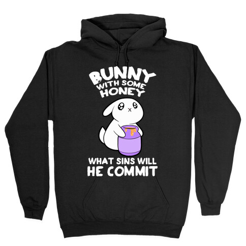 Boney With Some Honey What Sins Will He Commit Hooded Sweatshirt