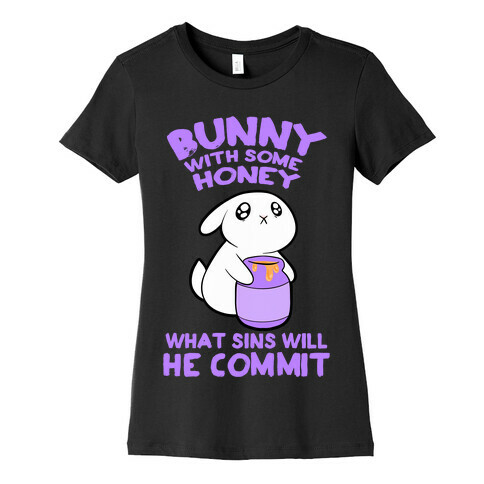 Boney With Some Honey What Sins Will He Commit Womens T-Shirt