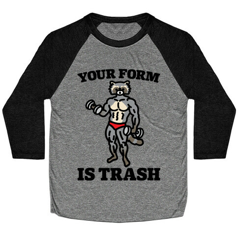 Your Form Is Trash Raccoon Parody Baseball Tee