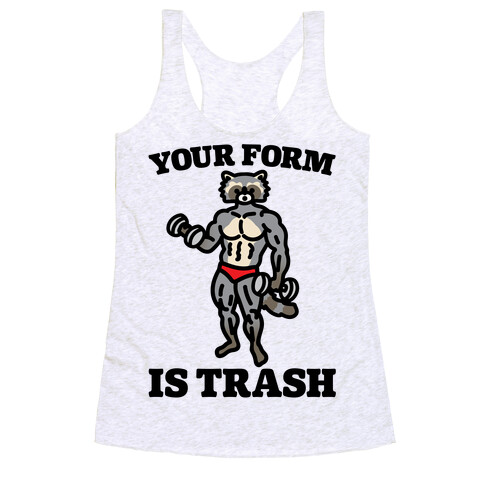 Your Form Is Trash Raccoon Parody Racerback Tank Top